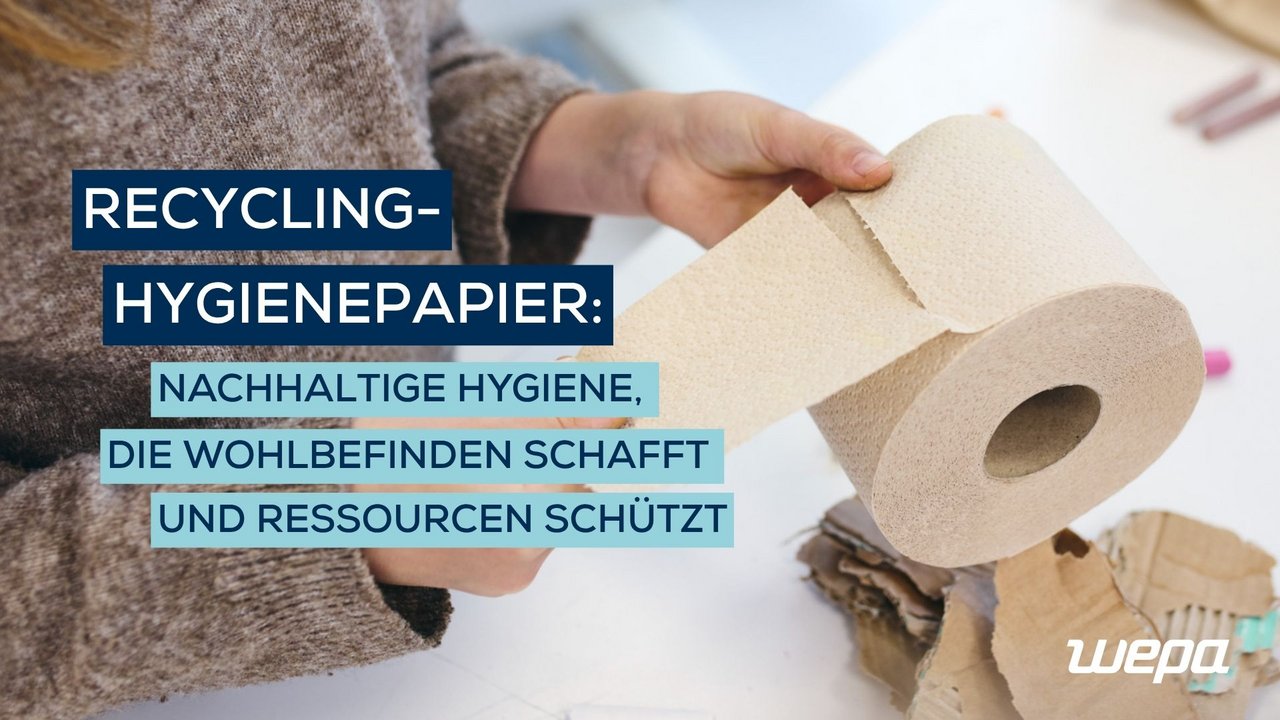 Foto von WEPA-Hygieneprodukten mit Bildbeschriftung "RECYCLING-HYGIENEPAPIER: Nachhaltige Hygiene, die Wohlbefinden schafft und Ressourcen schützt"